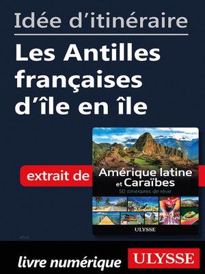 cover image of Idée d'itinéraire--Les Antilles françaises d'île en île